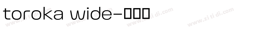 toroka wide字体转换